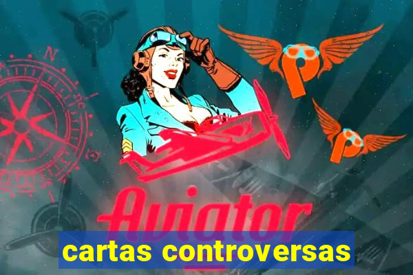 cartas controversas